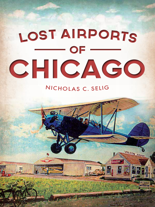 Title details for Lost Airports of Chicago by Nicholas C. Selig - Available